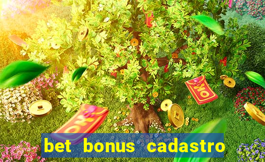 bet bonus cadastro sem deposito